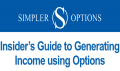 SimplerOptions Insider’s Guide to Generating Income using Options Strategies Course
