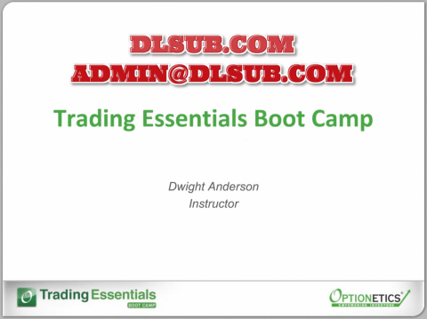 Optionetics - Trading Essentials BootCamp Coaching - Dwight Anderson TEC04 2010 $1495