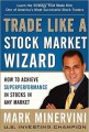 Mark Minervini – Trade Like a Stock Market Wizard