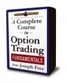 Joseph Frey - A Complete Course in Option Trading Fundamentals